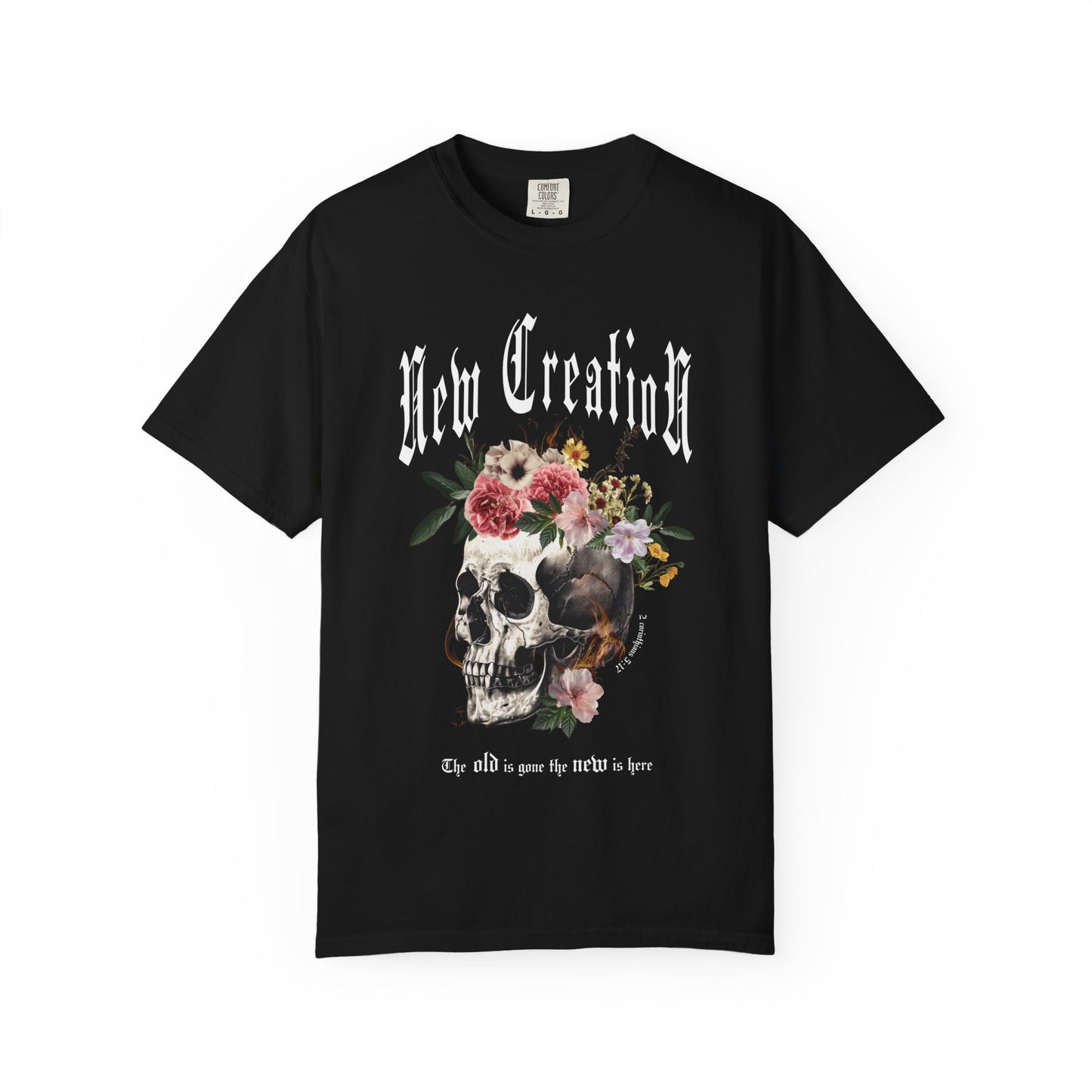 2 Corinthians 5:17 Skull & Flower T-Shirt — New Creation Christian Tee